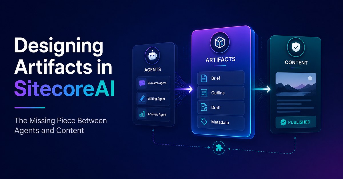 Designing Artifacts in SitecoreAI: The Missing Piece Between Agents and Content