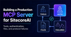 Building a production MCP server for SitecoreAI with tools, authentication, files, and protocol failure handling