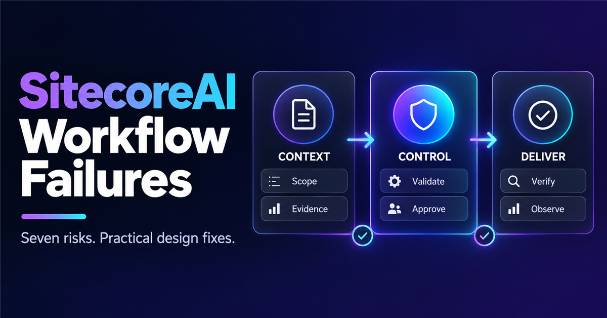 Seven Ways SitecoreAI Agent Workflows Fail in Production—and How to Design Around Them